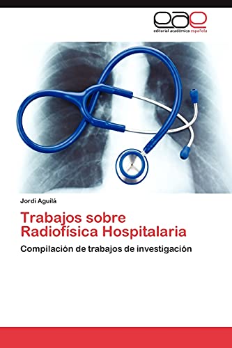 Trabajos sobre Radiofísica Hospitalaria: Compilación de trabajos de investigación