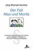 Der Fall Max & Moritz: Juristisches Gutachten über die Umtriebe zweier jugendlicher Straftäter zur Warnung für Eltern und P