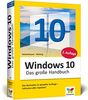 Windows 10: Das große Handbuch. Das Standardwerk für die Praxis. Aktuell inkl. April 2018 Update.