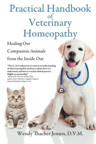 Jensen, D V M Wendy Thacher Practical Handbook Of Veterinary Homeopathy, Healing Our Companion Animals From