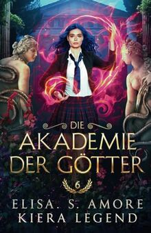 Die Akadamie der Götter - Jahr 6 (Die Akademie der Götter, Band 6)