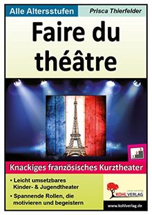 Faire du théâtre: Knackiges französisches Kurztheater