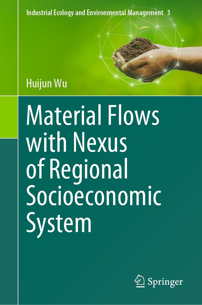 Material Flows with Nexus of Regional Socioeconomic System (Industrial Ecology and Environmental Management, 3, Band 3)