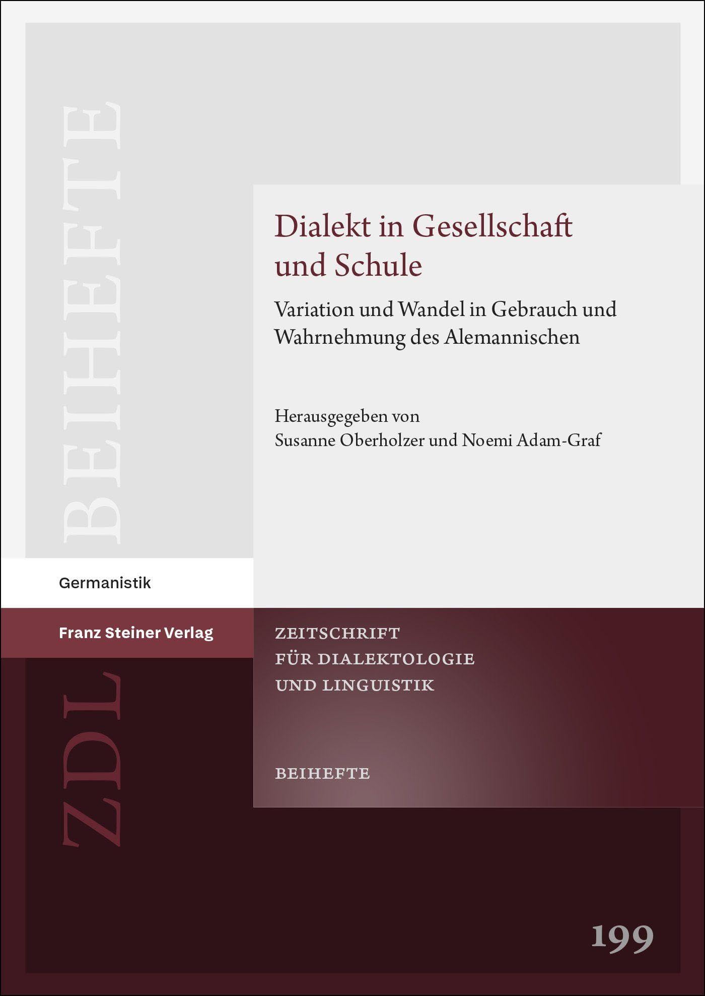 Dialekt in Gesellschaft und Schule: Variation und Wandel in Gebrauch und Wahrnehmung des Alemannischen (Zeitschrift für Dialektologie und Linguistik. Beihefte)