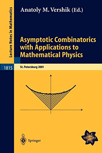 Asymptotic Combinatorics with Applications to Mathematical Physics: A European Mathematical Summer School held at the Euler Institute, St. Petersburg, ... Notes in Mathematics, 1815, Band 1815)