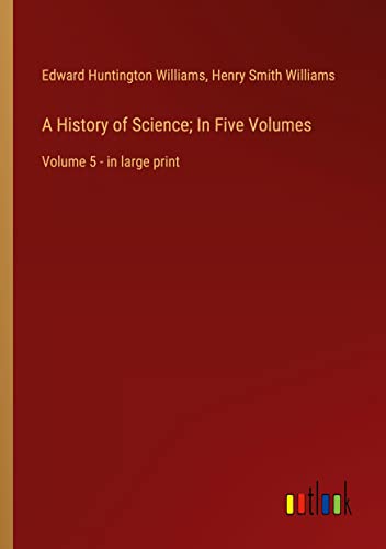 A History of Science; In Five Volumes: Volume 5 - in large print