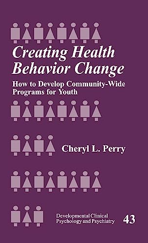 Creating Health Behavior Change: How to Develop Community-Wide Programs for Youth (Developmental Clinical Psychology & Psychiatry, Band 43)