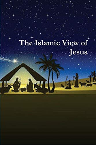 The Islamic View of Jesus