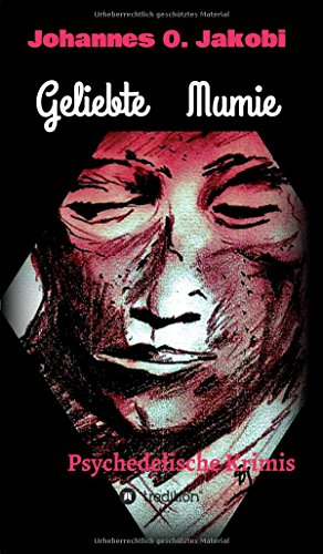 Geliebte Mumie: Psychedelische Krimis