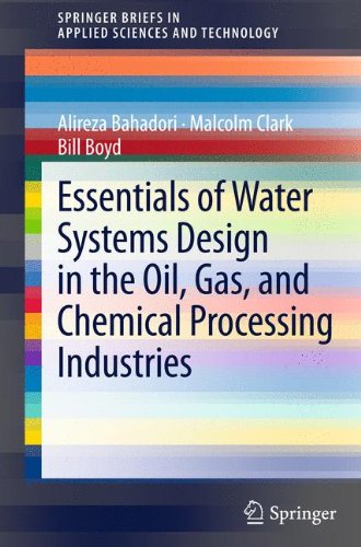 Essentials of Water Systems Design in the Oil, Gas, and Chemical Processing Industries (Springer Briefs in Applied Sciences and Technology)