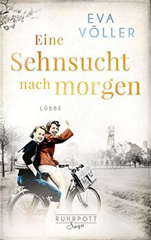 Eine Sehnsucht nach morgen: Roman (Die Ruhrpott-Saga, Band 3)