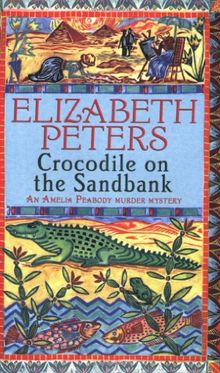 Crocodile on the Sandbank: An Amelia Peabody Murder Mystery