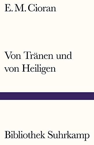 Von Tränen und von Heiligen (Bibliothek Suhrkamp)