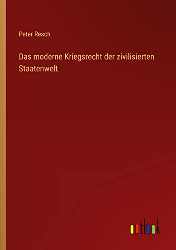 Das moderne Kriegsrecht der zivilisierten Staatenwelt