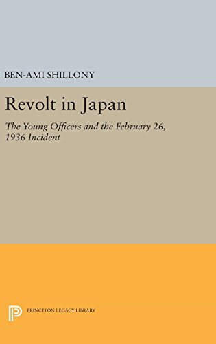 Revolt in Japan: The Young Officers and the February 26, 1936 Incident (Princeton Legacy Library, Band 1293)