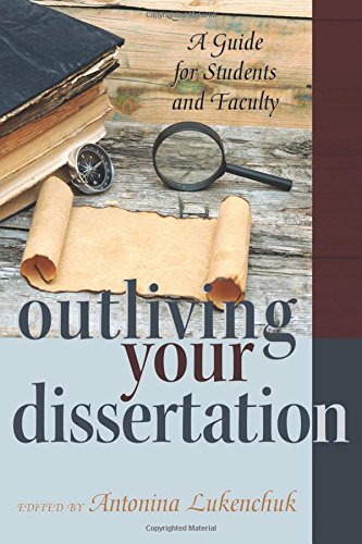 Outliving Your Dissertation: A Guide for Students and Faculty (Counterpoints / Studies in Criticality)