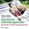 Glückliche Scheidungskinder: Was Kinder nach der Trennung brauchen: 2 CDs