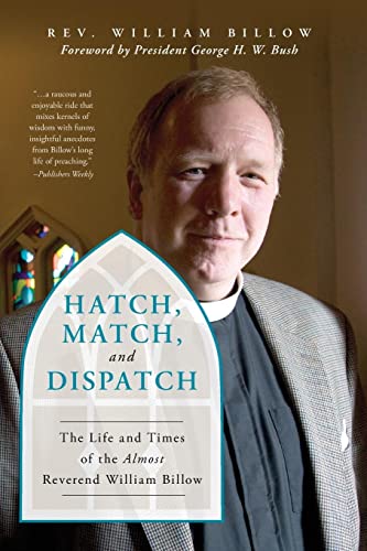 Hatch, Match, and Dispatch: The Life and Times of The Almost Reverend William Billow