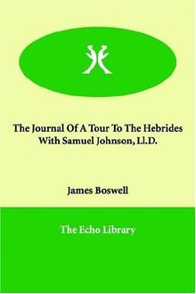 The Journal of a Tour to the Hebrides with Samuel Johnson, LL.D