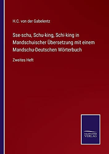 Sse-schu, Schu-king, Schi-king in Mandschuischer Übersetzung mit einem Mandschu-Deutschen Wörterbuch: Zweites Heft