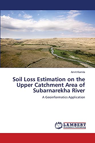 Soil Loss Estimation on the Upper Catchment Area of Subarnarekha River: A Geoinformatics Application