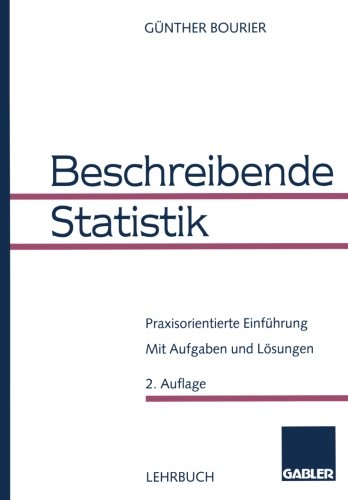 Beschreibende Statistik: Praxisorientierte Einführung