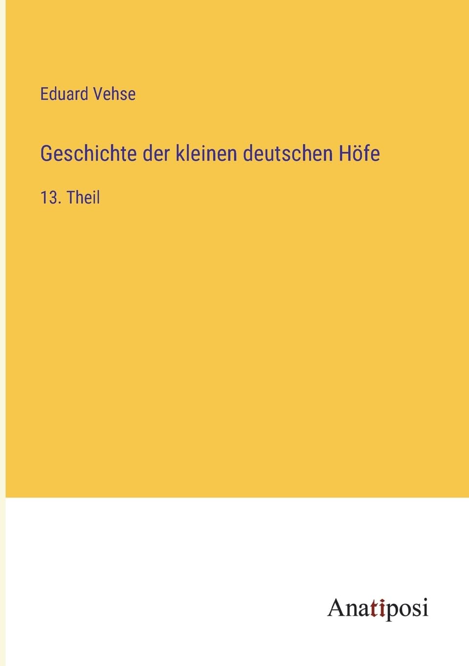 Geschichte der kleinen deutschen Höfe: 13. Theil