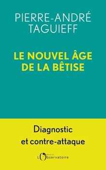 Le nouvel âge de la bêtise : diagnostic et contre-attaque