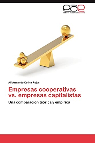 Empresas cooperativas vs. empresas capitalistas: Una comparación teórica y empírica