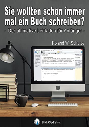 Sie wollten schon immer mal ein Buch schreiben?: Der ultimative Leitfaden für Anfänger