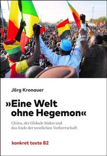 Eine Welt ohne Hegemon: China, der globale Süden und das Ende der westlichen Vorherrschaft (Konkret Texte)