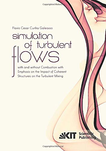 Simulation of Turbulent Flows with and without Combustion with Emphasis on the Impact of Coherent Structures on the Turbulent Mixing: Dissertationsschrift