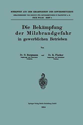 Die Bekämpfung der Milzbrandgefahr in gewerblichen Betrieben (Schriften aus dem Gesamtgebiet der Gewerbehygiene, 4, Band 4)