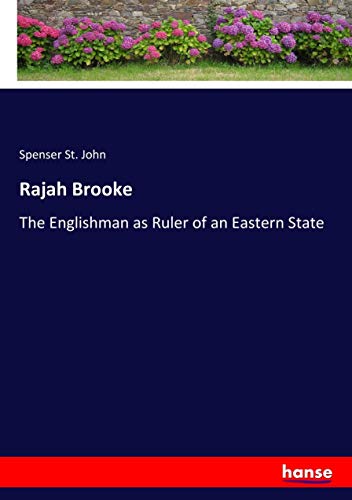 Rajah Brooke: The Englishman as Ruler of an Eastern State