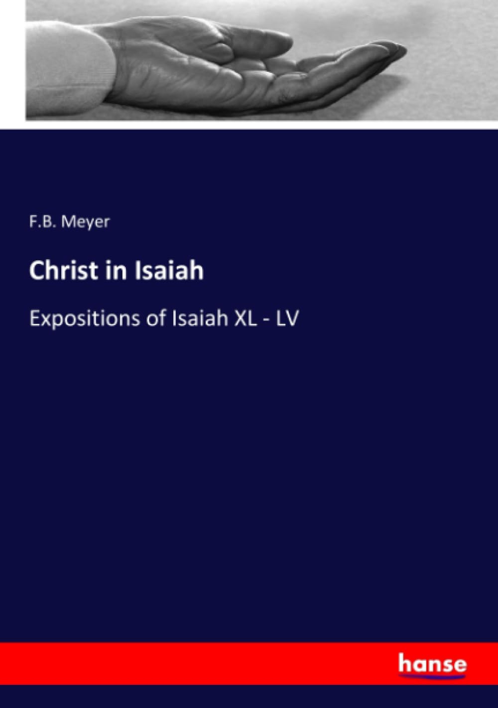 Christ in Isaiah: Expositions of Isaiah XL - LV