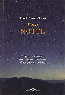 Una notte. Attraversare la notte con la poesia e la scienza di un grande astrofisico