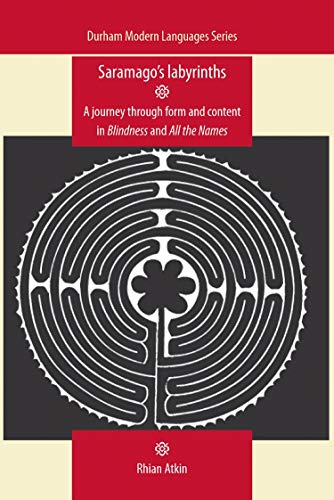 Saramago's labyrinths: A journey through form and content in Blindness and All the Names (Durham Modern Languages Series)