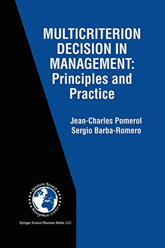 Multicriterion Decision in Management: Principles and Practice (International Series in Operations Research & Management Science) (International ... Research & Management Science, 25, Band 25)
