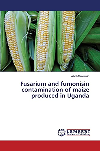 Fusarium and fumonisin contamination of maize produced in Uganda