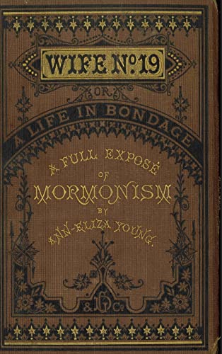 Wife no. 19: A Full Expose of Mormonism