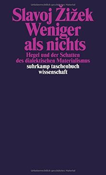 Weniger als nichts: Hegel und der Schatten des dialektischen Materialismus (suhrkamp taschenbuch wissenschaft)