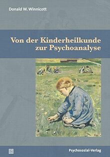 Von der Kinderheilkunde zur Psychoanalyse (Bibliothek der Psychoanalyse)