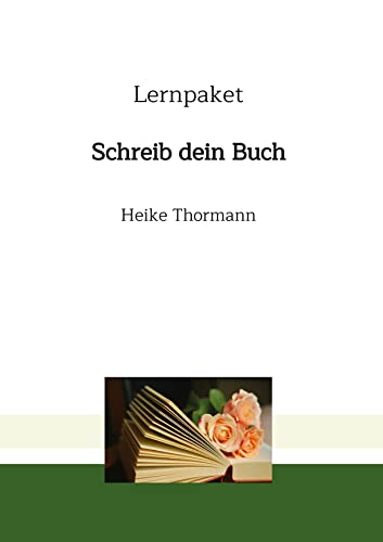 Lernpaket: Schreib dein Buch (Das Schreibhandwerk lernen: Bücher und Texte richtig gut schreiben)