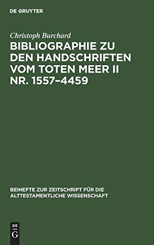 Bibliographie zu den Handschriften vom Toten Meer II Nr. 1557–4459 (Beihefte zur Zeitschrift für die alttestamentliche Wissenschaft, 89, Band 89)