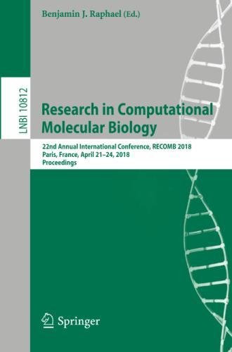 Research in Computational Molecular Biology: 22nd Annual International Conference, RECOMB 2018, Paris, France, April 21-24, 2018, Proceedings (Lecture Notes in Computer Science, Band 10812)