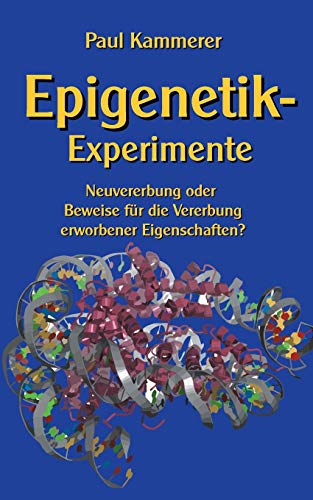 Epigenetik-Experimente: Neuvererbung oder Beweise für die Vererbung erworbener Eigenschaften? (Wissen gemeinverständlich)
