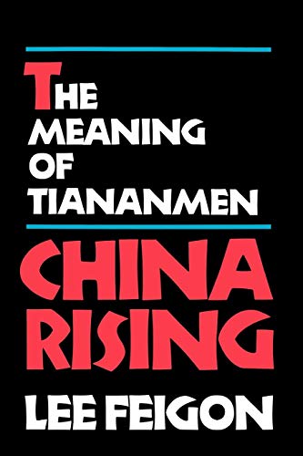 China Rising: The Meaning of Tiananmen: The Meaning of Tianamen: The Meaning of Tainanmen