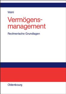 Vermögensmanagement: Rechnerische Grundlagen mit Beispielen in EXCEL