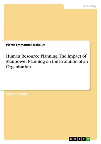 Human Resource Planning. The Impact of Manpower Planning on the Evolution of an Organisation