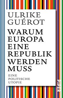 Warum Europa eine Republik werden muss: Eine politische Utopie
